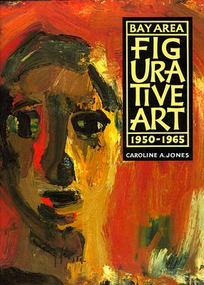Bay Area Figurative Art: 1950-1965 (Paperback)
