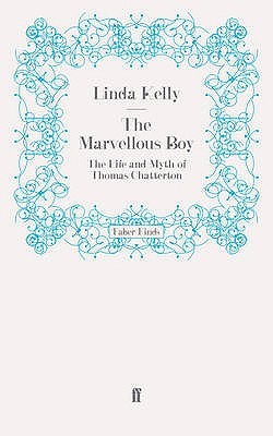 The Marvellous Boy: The Life and Myth of Thomas Chatterton (Paperback)