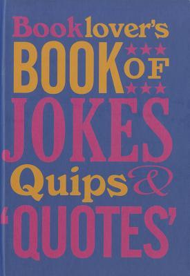 Booklover's Book of Jokes, Quips and Quotes