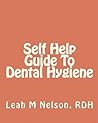 Self Help Guide To Dental Hygiene