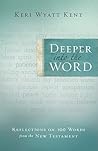 Deeper into the Word: Reflections on 100 Words From the New Testament