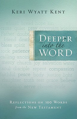 Deeper into the Word: Reflections on 100 Words From the New Testament (Paperback)