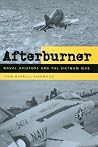 Afterburner: Naval Aviators and the Vietnam War Afterburner: Naval Aviators and the Vietnam War