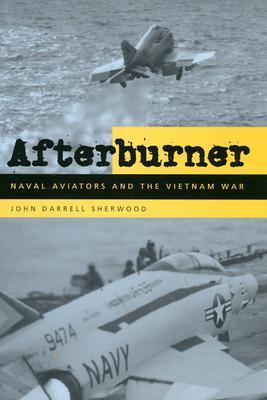 Afterburner: Naval Aviators and the Vietnam War (Hardcover)