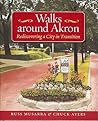 Walks Around Akron: Rediscovering a City in Transition (Ohio History and Culture