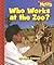 Who Works at the Zoo? (Scholastic News Nonfiction Readers)
