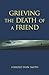 Grieving the Death of a Friend