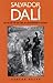 Salvador Dalí, or the Art of Spitting on Your Mother's Portrait by Carlos Rojas