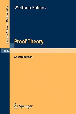 Proof Theory: An Introduction (Lecture Notes in Mathematics, 1407)
