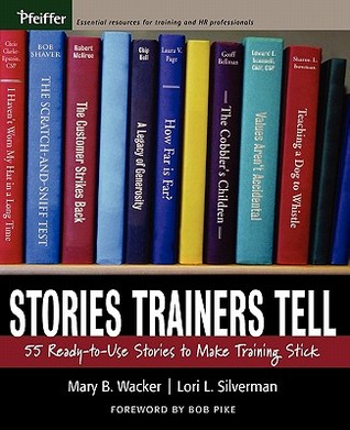 Stories Trainers Tell: 55 Ready-to-Use Stories to Make Training Stick (Paperback)