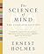 The Science of Mind: The Complete Edition