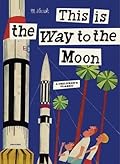 This is the Way to the Moon: A Children's Classic