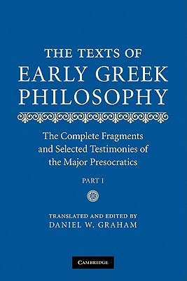 The Texts of Early Greek Philosophy: The Complete Fragments and Selected Testimonies of the Major Presocratics (2 Volumes)