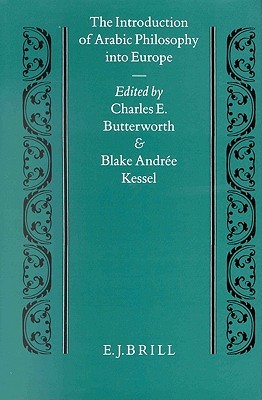 The Introduction of Arabic Philosophy into Europe (Studien und Texte zur Geistesgeschichte des Mittelalters, 39)