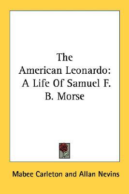 The American Leonardo: A Life of Samuel F.B. Morse (Paperback)