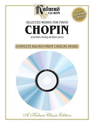 Selected Works for Piano: Chopin, CD-ROM & Catalog (Kalmus Classic Edition)