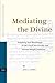 Mediating the Divine: Prophecy and Revelation in the Dead Sea Scrolls and Second Temple Judaism (Studies on the Texts of the Desert of Judah, 68)