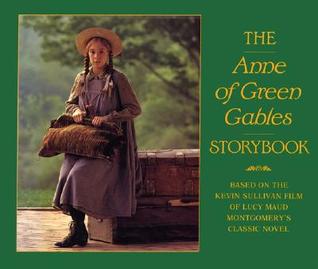 The Anne of Green Gables Storybook: Based on the Kevin Sullivan Film of Lucy Maud Montgomery's Classic Novel (Paperback)
