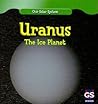 Uranus: The Ice Planet (Our Solar System)