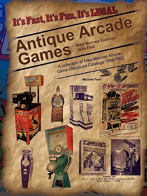 Antique Arcade Games: Mike Munves 1939-1962 (Paperback)