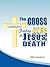 The Cross: Finding Life in ...