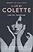 Secrets of the Flesh A Life of Colette by Judith Thurman