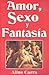 Amor, Sexo y Fantasia (Spanish Edition)
