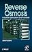 Reverse Osmosis: Design, Processes, and Applications for Engineers