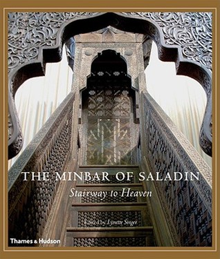 The Minbar of Saladin: Reconstructing a Jewel of Islamic Art (Hardcover)