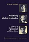 Gendering Musical Modernism: The Music of Ruth Crawford, Marion Bauer, and Miriam Gideon (Cambridge Studies in Music Theory and Analysis, Series Number 15)