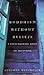 Buddhism Without Beliefs by Stephen Batchelor