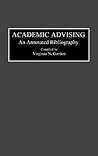 Academic Advising: An Annotated Bibliography (Bibliographies and Indexes in Education)