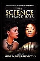 The Science of Black Hair: A Comprehensive Guide to Textured Hair Care