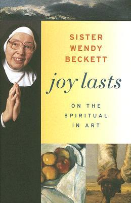 Joy Lasts: On the Spiritual in Art (Getty Trust Publications: J. Paul Getty Museum)