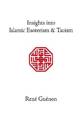 Insights Into Islamic Esoterism and Taoism (Paperback)