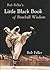 Bob Feller's Little Black Book of Baseball Wisdom by Bob Feller