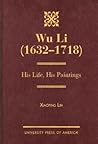 Wu Li (1632-1718): His Life, His Paintings Wu Li (1632-1718): His Life, His Paintings