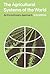The Agricultural Systems of the World: An Evolutionary Approach (Cambridge Geographical Studies, Series Number 5)