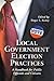 Local Government Election Practices: A Handbook for Public Officials and Citizens