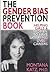 The Gender Bias Prevention Book: Helping Girls & Women to Have Satisfying Living & Careers