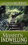 The Master's Indwelling by Andrew Murray