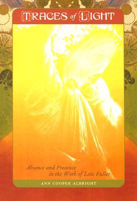 Traces of Light: Absence and Presence in the Work of Loïe Fuller (Paperback)