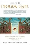 Secrets of Dragon Gate: Ancient Taoist Practices for Health, Wealth, and the Art of Sexual Yoga Secrets of Dragon Gate: Ancient Taoist Practices for Health, Wealth, and the Art of Sexual Yoga