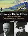 Nicholas and Helena Roerich: The Spiritual Journey of Two Great Artists and Peacemakers
