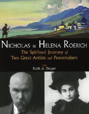 Nicholas and Helena Roerich: The Spiritual Journey of Two Great Artists and Peacemakers (Paperback)