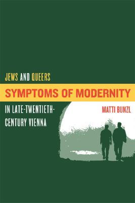 Symptoms of Modernity: Jews and Queers in Late-Twentieth-Century Vienna (Paperback)