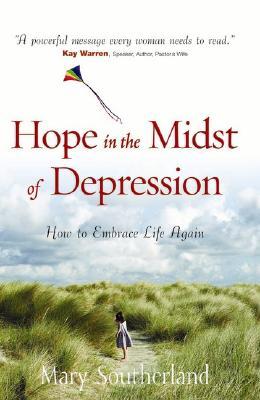 Hope in the Midst of Depression: How to Embrace Life Again (Paperback)