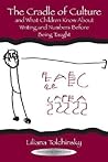 The Cradle of Culture and What Children Know About Writing and Numbers Before Being (Developing Mind Series)
