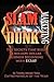 Slamdunk Marketing: The Greatest Secrets That Built a Million Dollar Business Beginning With $13.68!