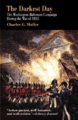 The Darkest Day: The Washington-Baltimore Campaign During the War of 1812 (Paperback)